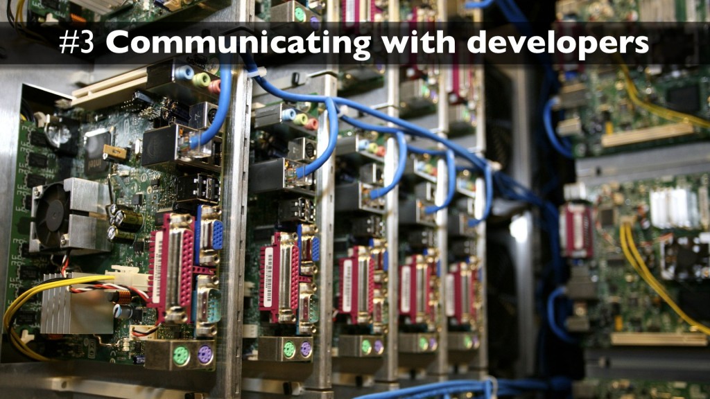 Skill 3: communicating with developers