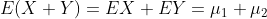 E(X+Y)=EX+EY=\mu_1+\mu_2