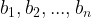 \large b_{1},b_{2},...,b_{n}