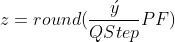 z = round(\frac{\acute{y}}{QStep}PF)