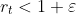 r_t < 1+\varepsilon