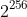 2^{256}